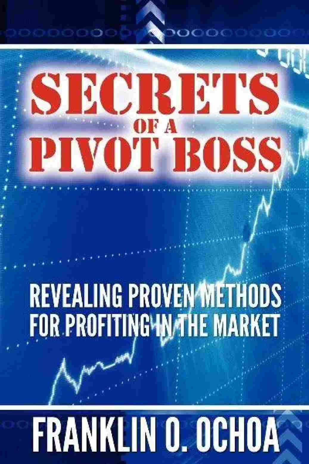 Secrets of a Pivot Boss by Frank O Ochoa (Paperback)