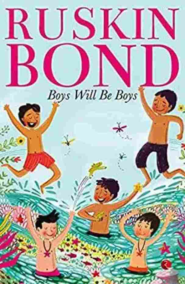 BOYS WILL BE BOYS  - Ruskin Bond