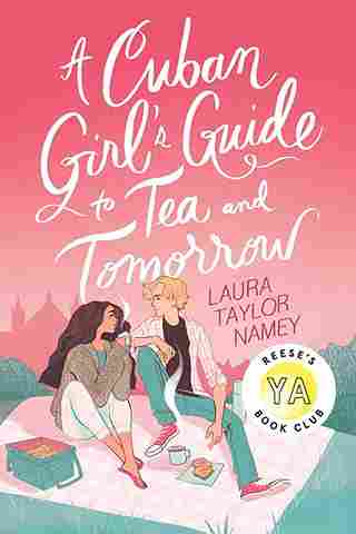 A Cuban Girls Guide to Tea and Tomorrow by Laura Taylor Namey