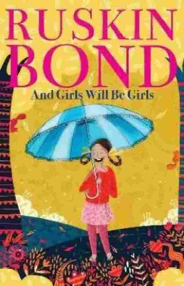 AND GIRLS WILL BE GIRLS  - Ruskin Bond