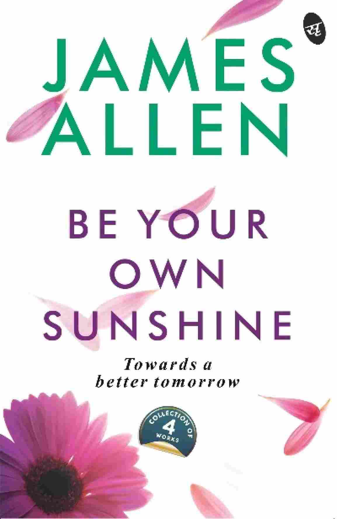 Be Your Own Sunshine  - James Allen