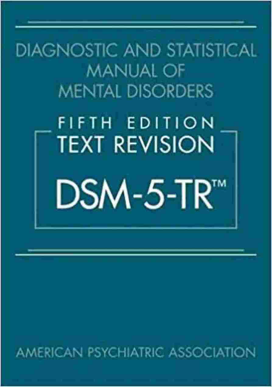 Diagnostic and Statistical Manual of Mental Disorders, Fifth Edition, Text Revision (DSM-5-TR™)  - AMERICAN PSYCHIATRIC PUBLICATION