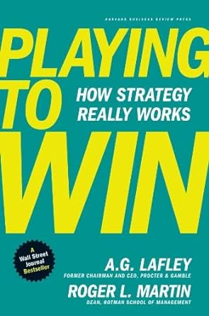 Playing to Win : How Strategy Really Works (Paperback) - A. G . Lafley
