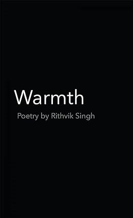 Warmth (Paperback) -   Rithvik Singh