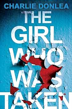 The Girl Who Was Taken Paperback – by Charlie Donlea