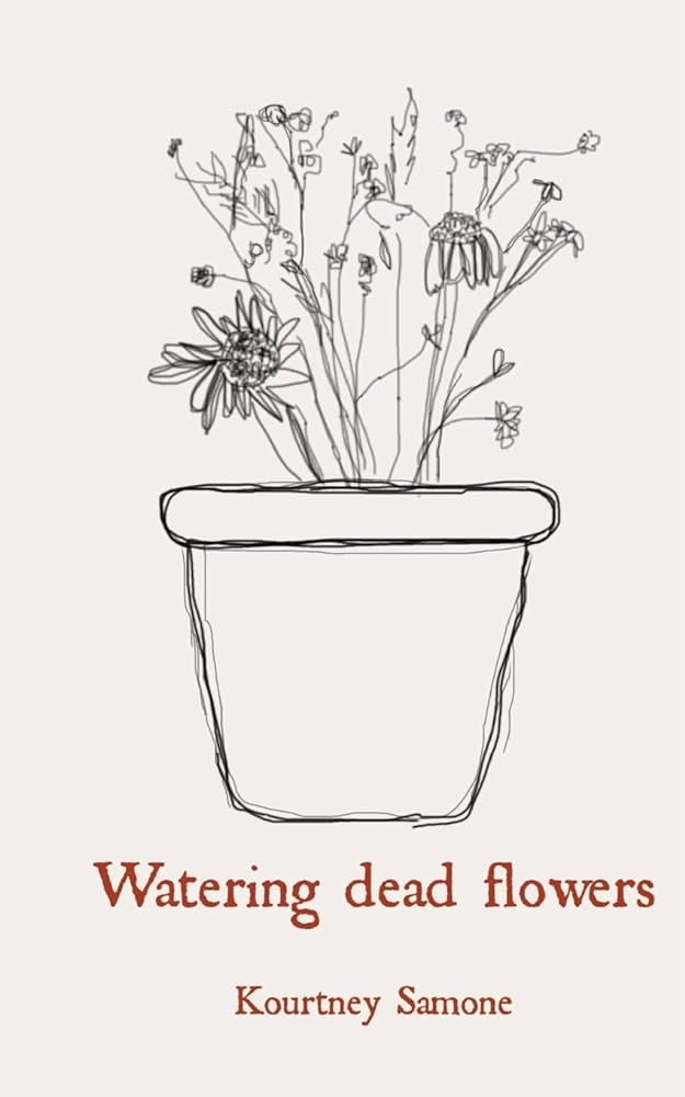 Watering dead flowers Paperback by Kourtney Samone
