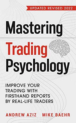 Mastering Trading Psychology Paperback  by Mike Baehr (Author), Andrew Aziz (Author), Jonathan F Katz (Foreword)