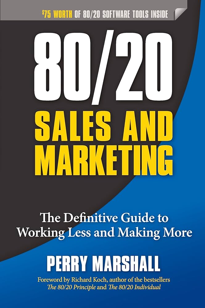 80/20 Sales and Marketing Paperback by Perry Marshall (Author), Richard Koch (Foreword)