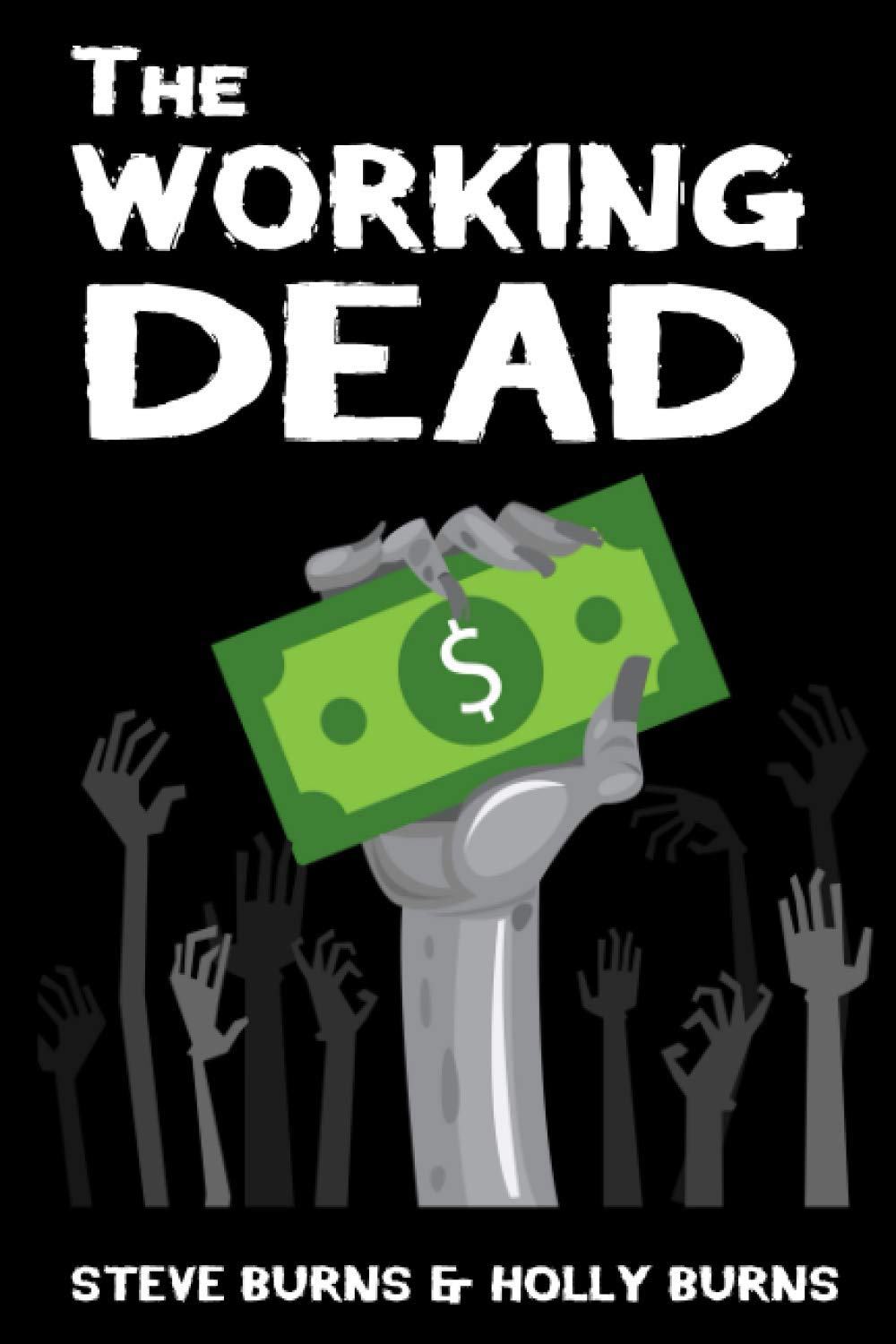 The Working Dead Paperback by Holly Burns (Author), Stephen Burns (Author)