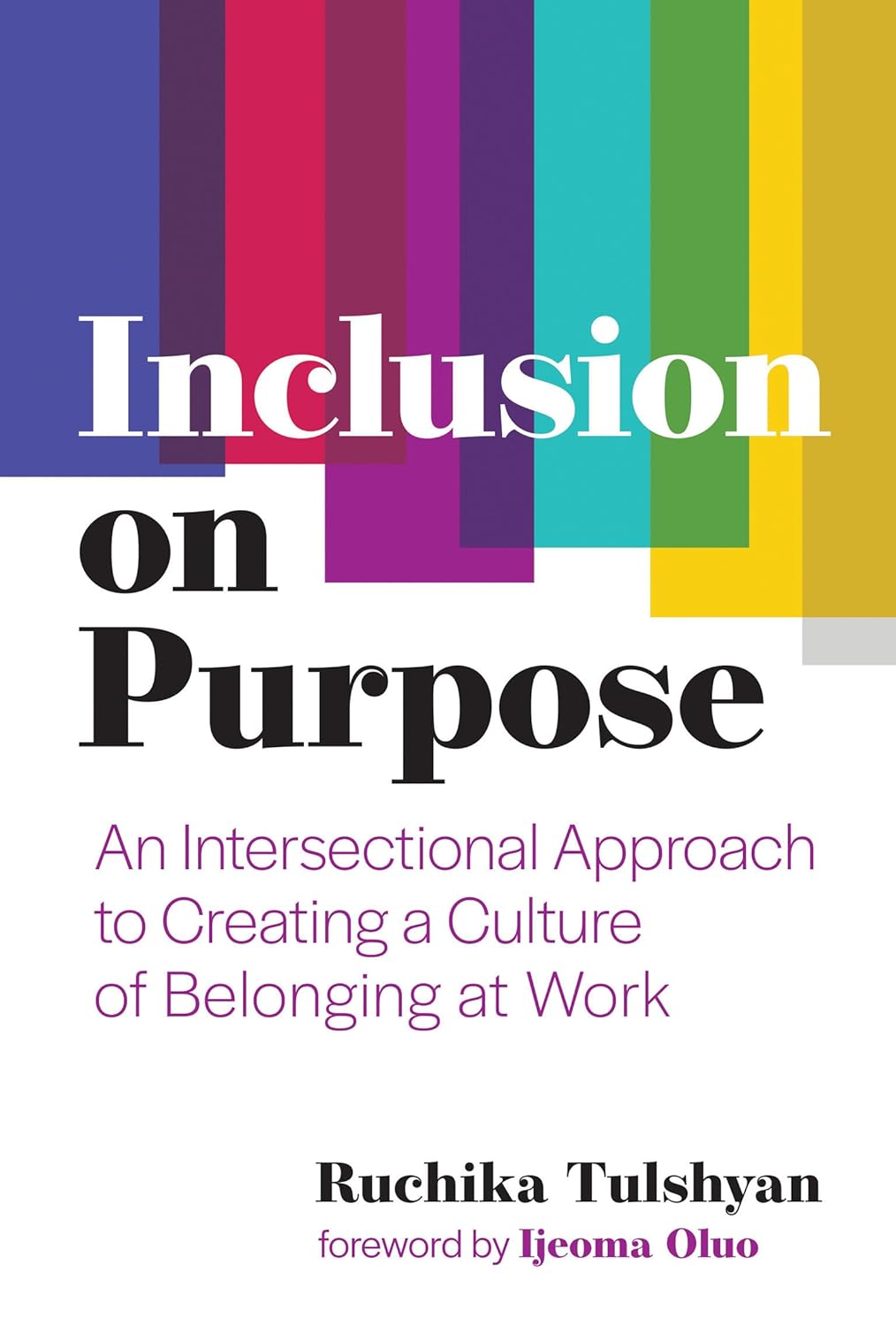 Inclusion on Purpose  Paperback by Ruchika Tulshyan (Author), Ijeoma Oluo (Foreword)