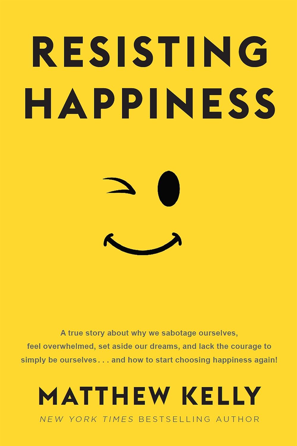Resisting Happiness Paperback by Matthew Kelly (Author)