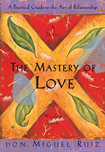 The Mastery of Love Paperback by Don Miguel Ruiz (Author), Janet Mills (Author)