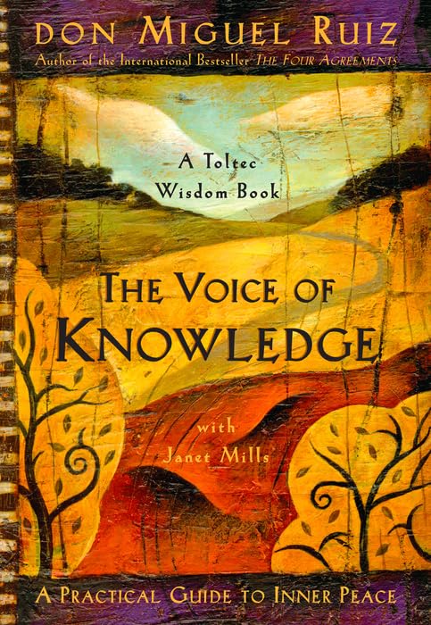 The Voice of Knowledge:Paperback  by Don Miguel Ruiz (Author)
