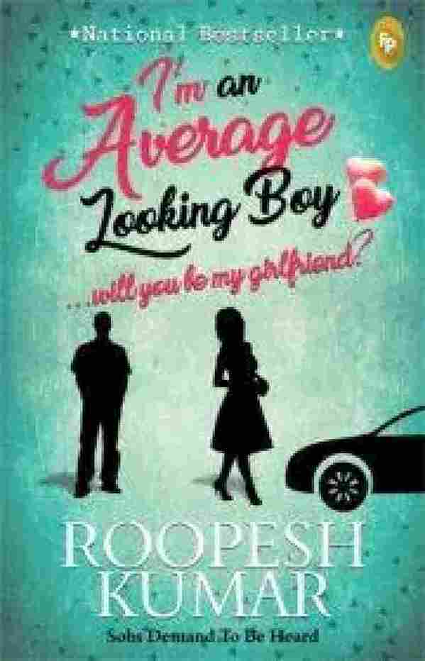 I'm an Average Looking Boy… Will You Be My Girlfriend?  –  by Roopesh Kumar -