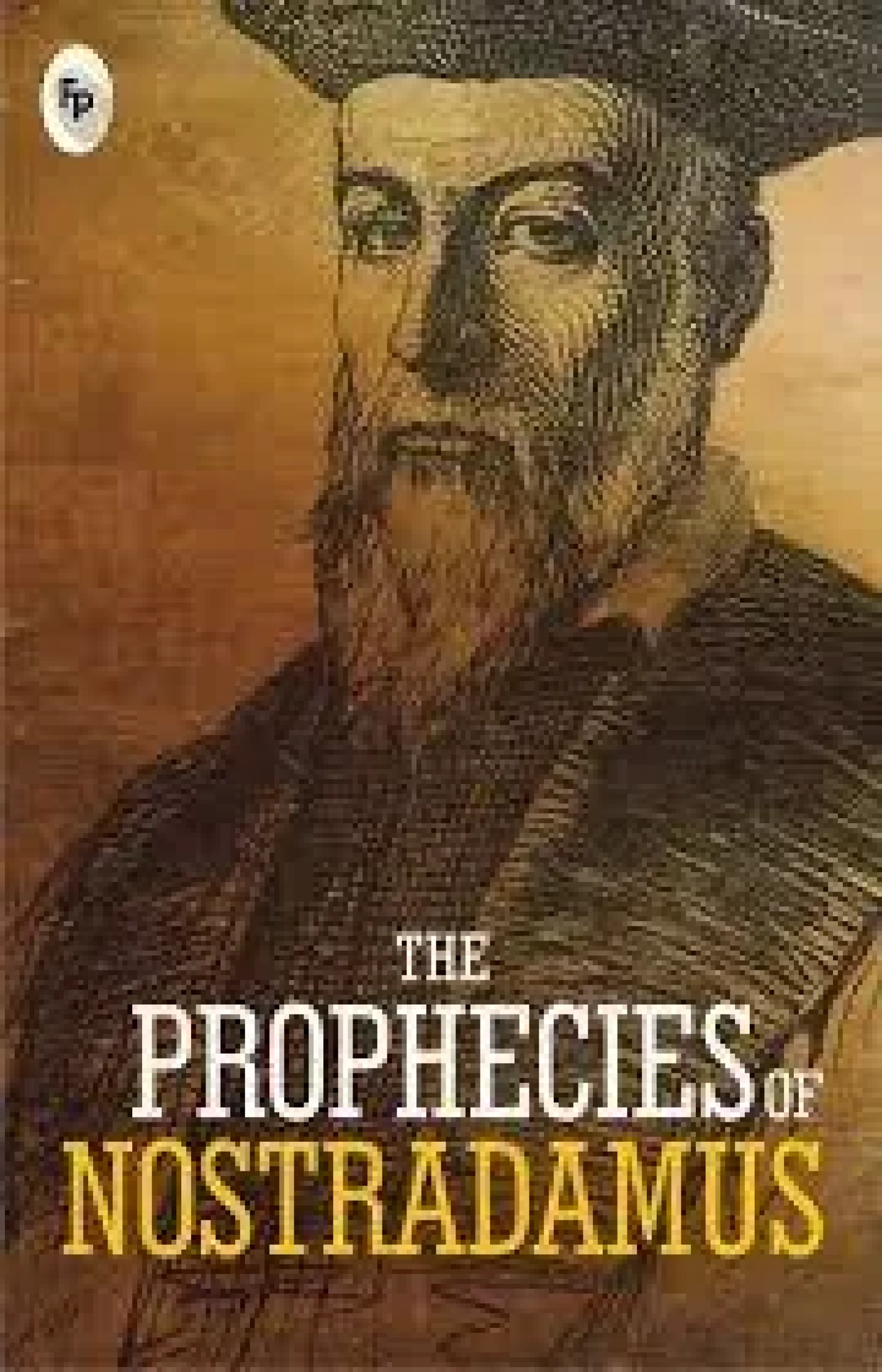 The Prophecies of Nostradamus  –  by Nostradamus -