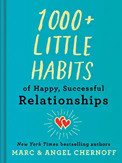 1000+ Little Habits of Happy, Successful Relationships Marc Chernoff and Angel Chernoff