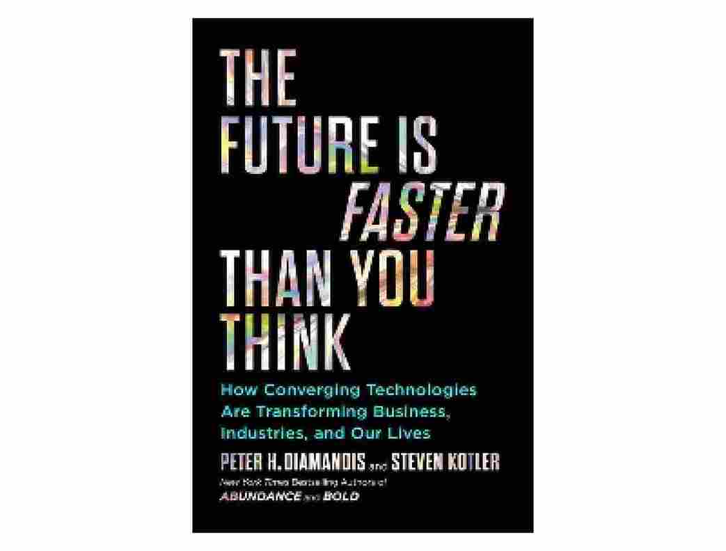 The Future Is Faster than You Think by Peter H. Diamandis and Steven Kotler