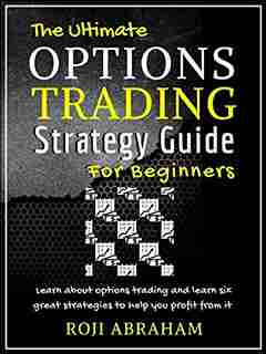 The Ultimate Options Trading Strategy Guide for Beginners (Hardcover) - Roji Abraham