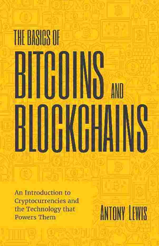 The Basics of Bitcoins and Blockchains (Old-Good) - Antony Lewis