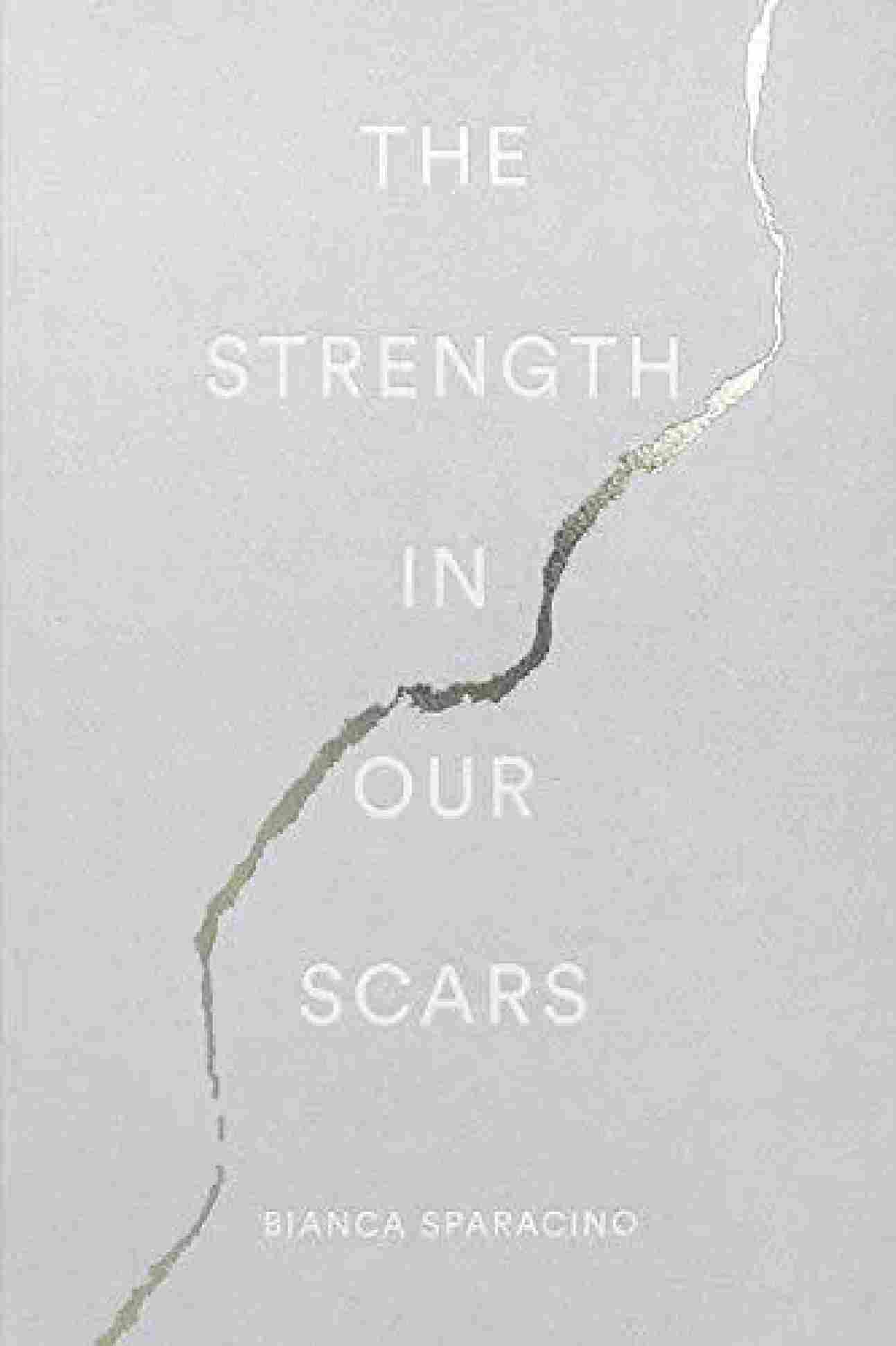 The Strength In Our Scars (Paperback) - Bianca Sparacino