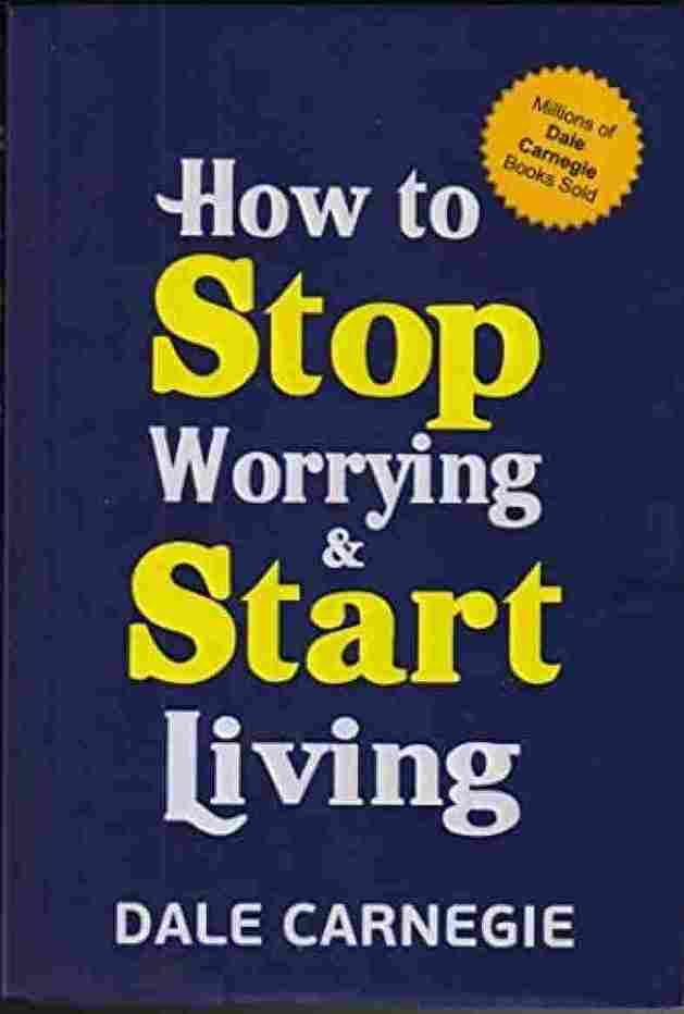 How to Stop Worrying And Start Living - Dale Carnegie - 99BooksStore
