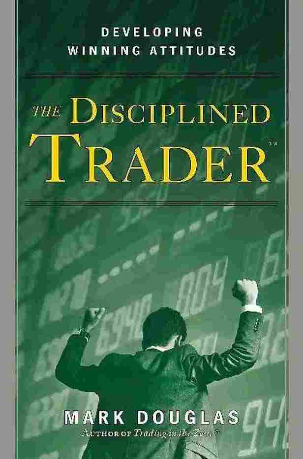 The Disciplined Trader  (Hardcover) – Mark Douglas - 99BooksStore