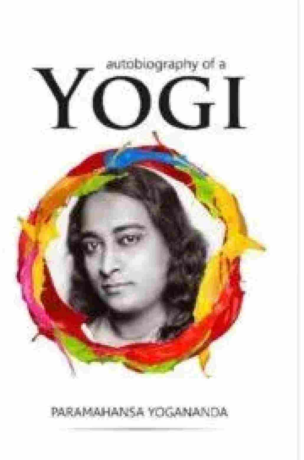 Autobiography of a Yogi- by Paramahansa Yogananda
