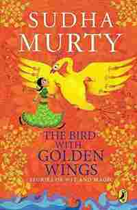 The Bird with Golden Wings: Stories of Wit and Magic - Sudha Murthy