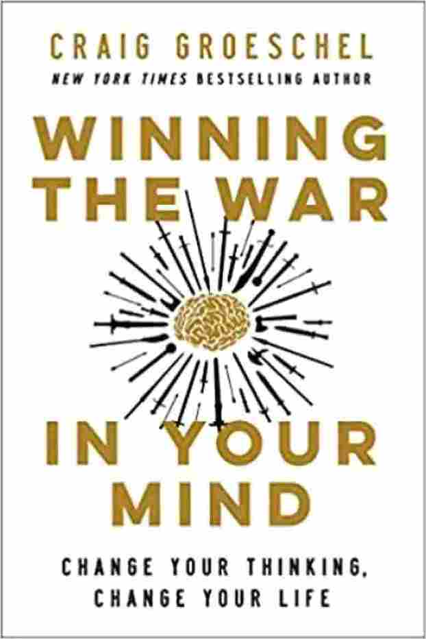 Winning the War in Your Mind  - Craig Groeschel