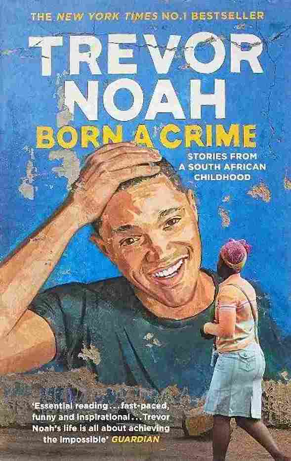 Born a crime - (Paperback)  By Trevor Noah - 99BooksStore
