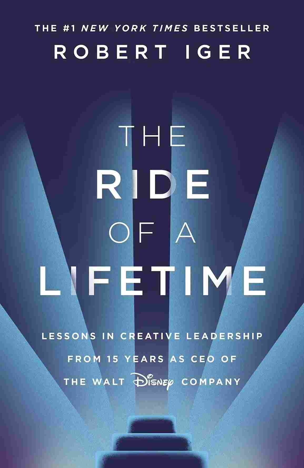 The Ride of a Lifetime: Lessons Learned from 15 Years as CEO of the Walt Disney Company - Robert Iger ( Paperback - New) - 99BooksStore