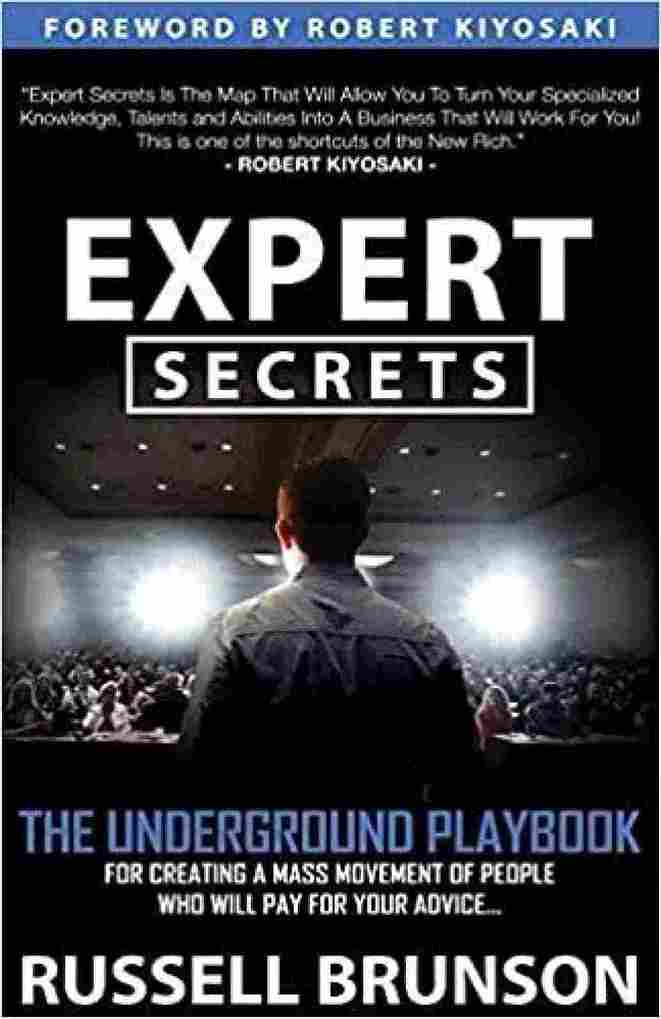 Expert Secrets: The Underground Playbook to Find Your Message, Build a Tribe, and Change the World - Russell Brunson