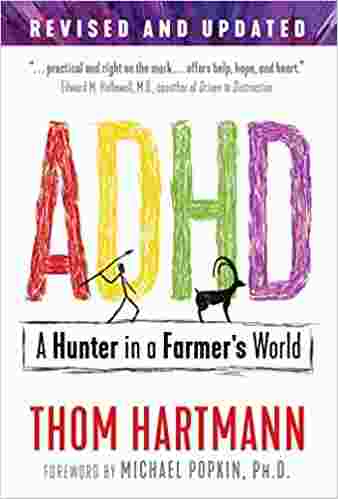 ADHD : A Hunter in a Farmers World by Thom Hartmann