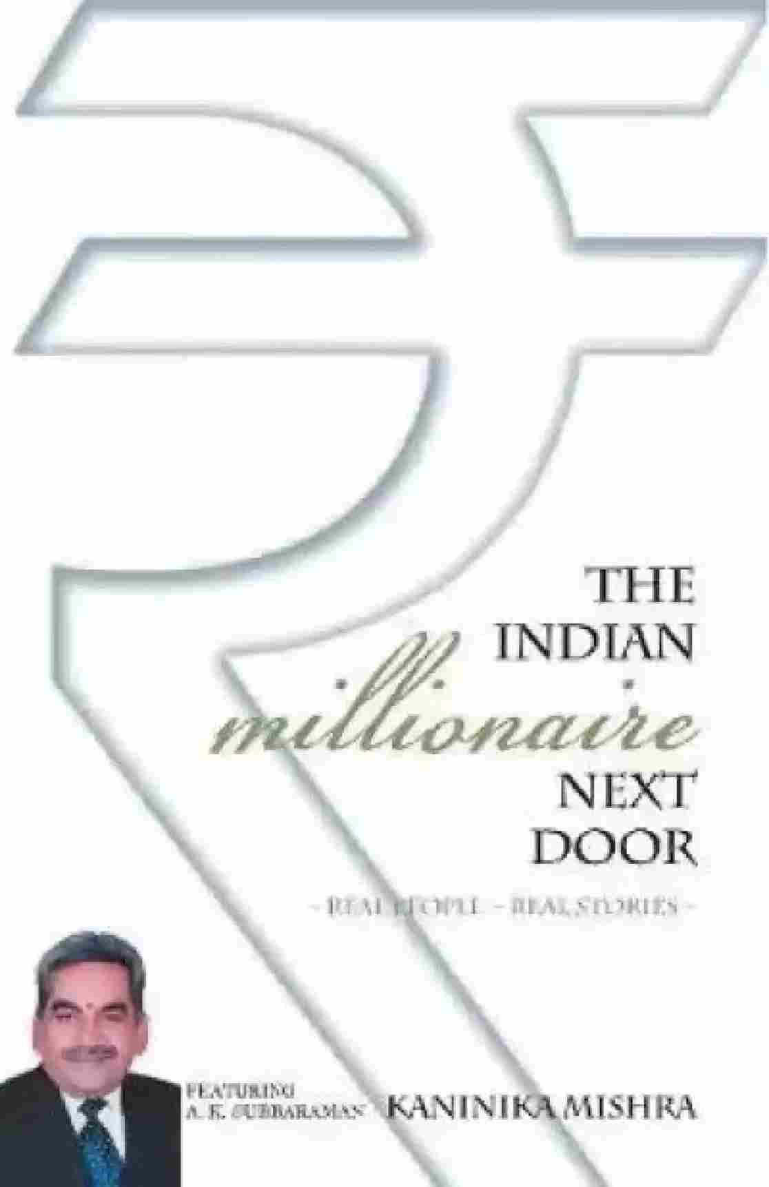 The Indian Millionaire Next Door  - Kaninika Mishra