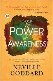 The Power Of Awareness: Includes Awakened Imagination Goddard, Neville