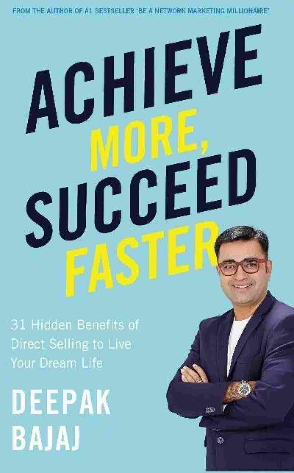 Achieve More, Succeed Faster  –  Deepak Bajaj