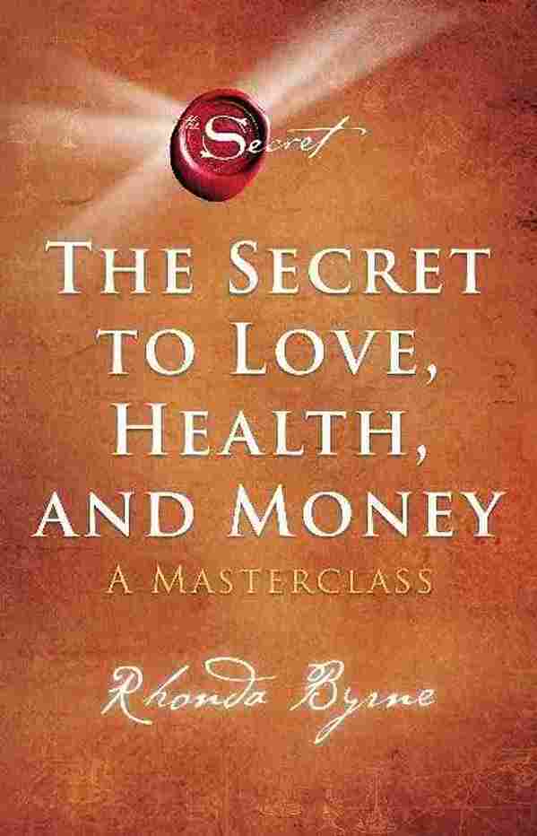 The Secret to Love, Health, and Money  –  Rhonda Byrne
