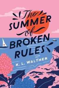 The Summer of Broken Rules (Paperback)- K. L. Walther