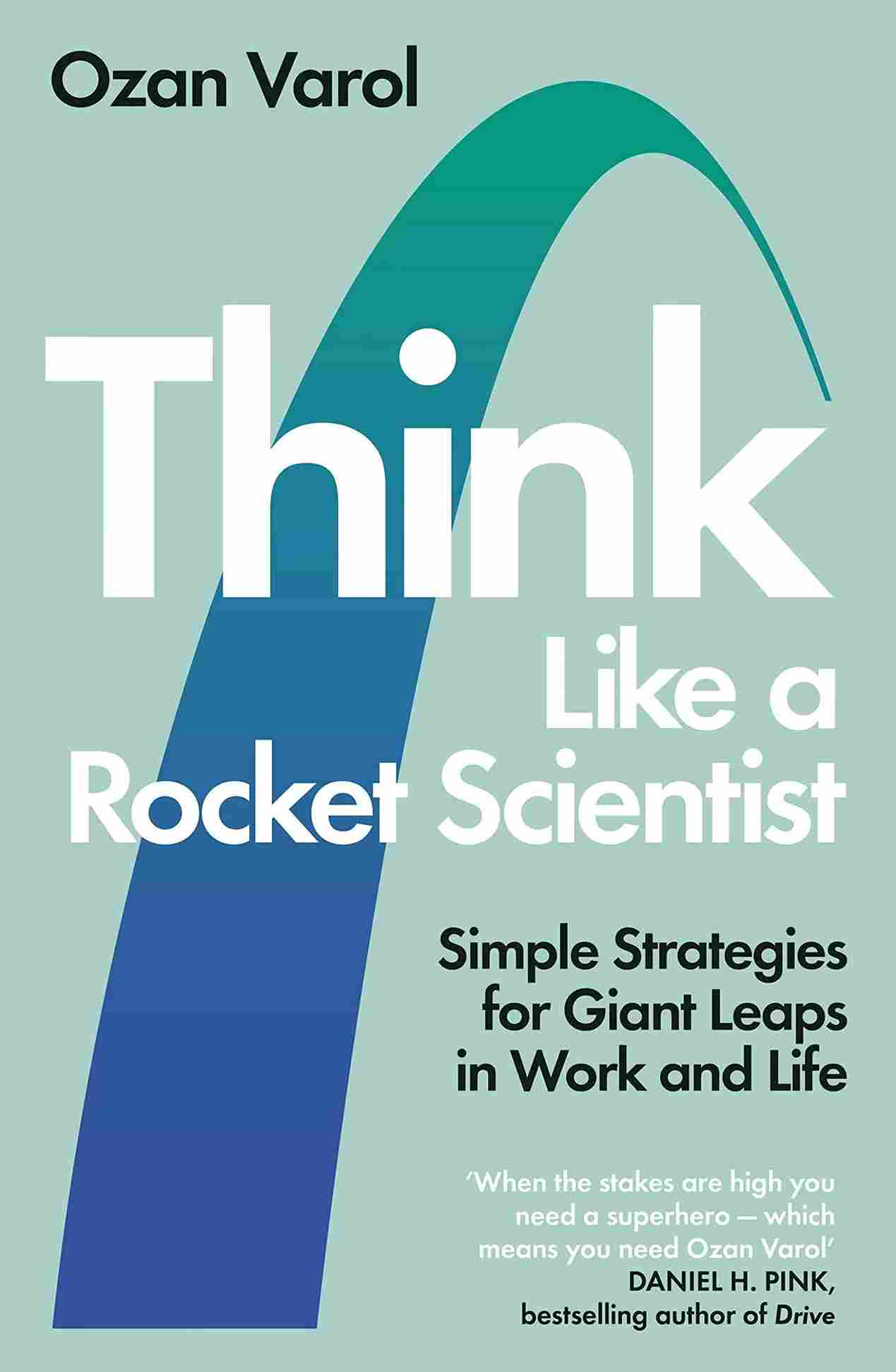 Think Like a Rocket Scientist: Simple Strategies for Giant Leaps in Work and Life Paperback - (New)  by Ozan Varol - 99BooksStore