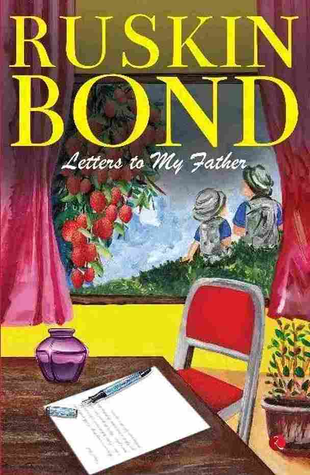 LETTERS TO MY FATHER by  - Ruskin Bond