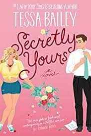 Secretly Yours A Novel (Paperback)- Tessa Bailey